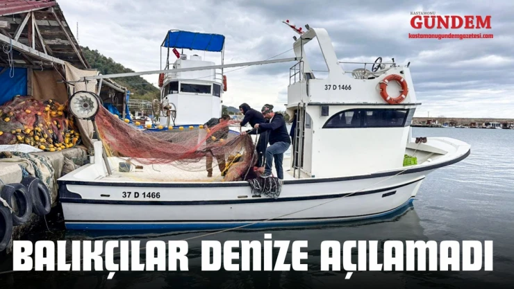 Kastamonu'da Balıkçılar Denize Açılamadı