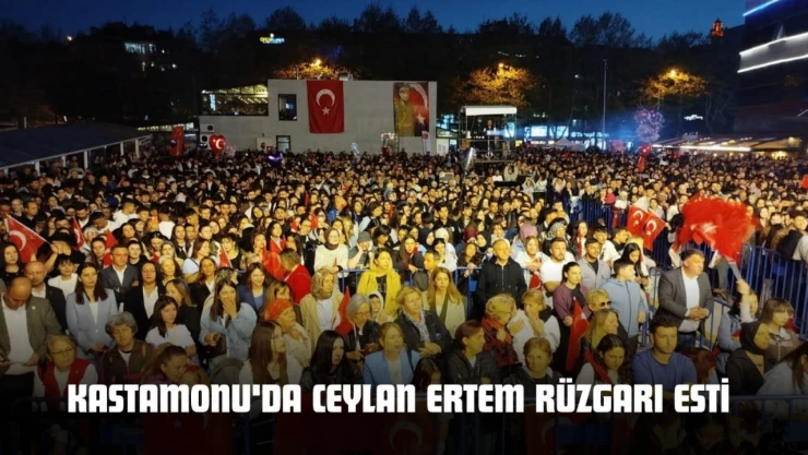 Kastamonu'da Ceylan Ertem Rüzgarı Esti