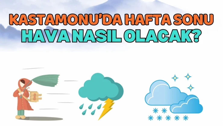 Kastamonu'da Hafta Sonu Hava Nasıl Olacak?