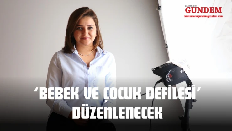 Kastamonu'da İlk Kez 'Bebek Ve Çocuk Defilesi' Düzenlenecek