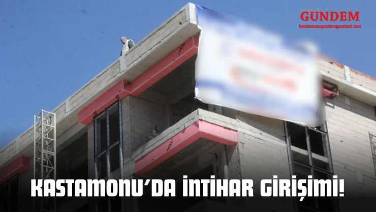 Kastamonu'da İntihar Girişimi!