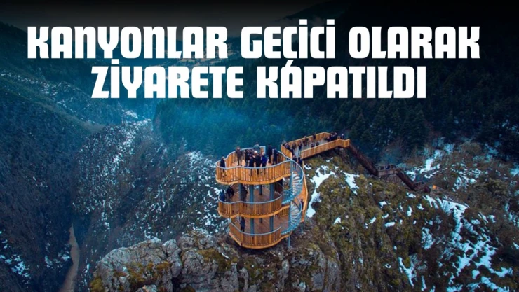 Kastamonu'da Kanyonlar Geçici Olarak Ziyarete Kapatıldı