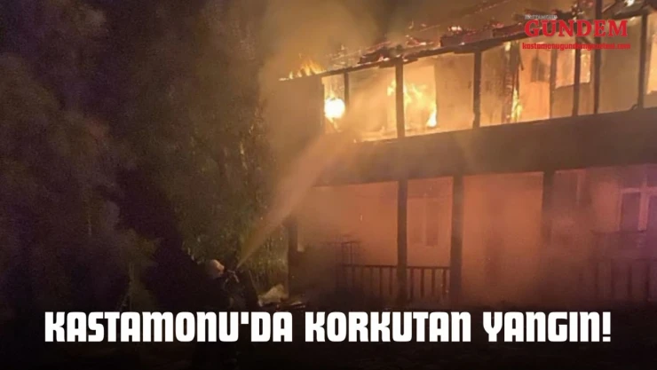 Kastamonu'da Korkutan Yangın!