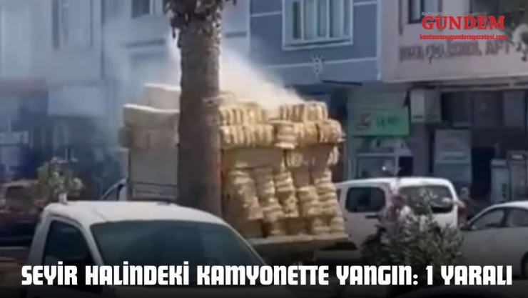 Kastamonu'da Seyir Halindeki Kamyonette Yangın: 1 Yaralı