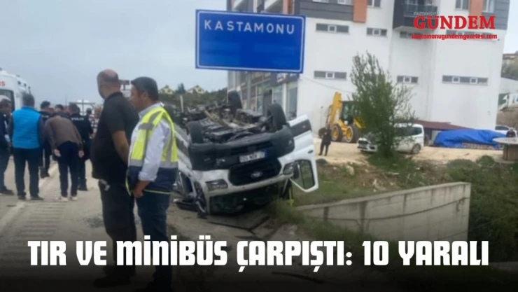 Kastamonu'da Tır ve Minibüs Çarpıştı: 10 Yaralı