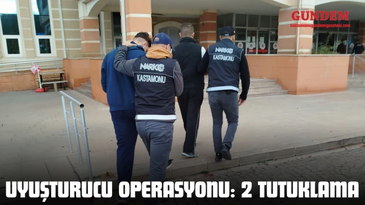 Kastamonu'da Uyuşturucu Operasyonu: 2 Tutuklama