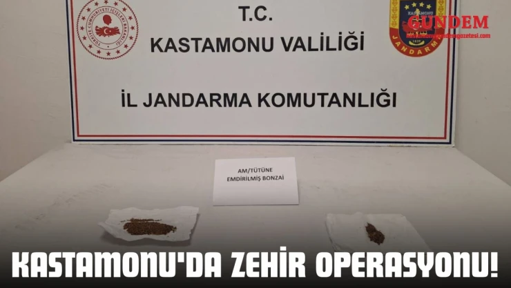 Kastamonu'da Zehir Operasyonu!
