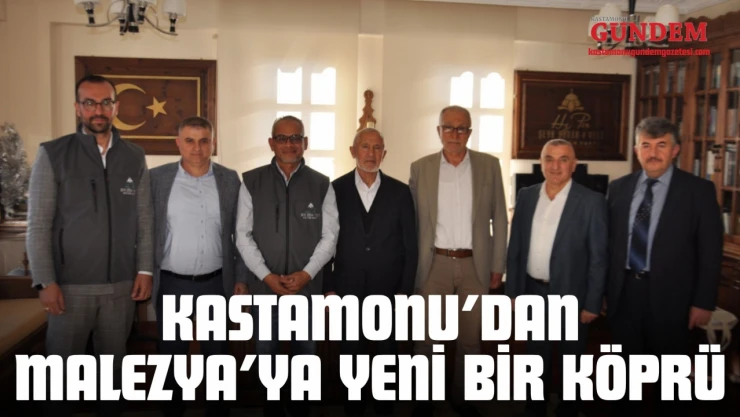 Kastamonu'dan Malezya'ya Yeni Bir Köprü