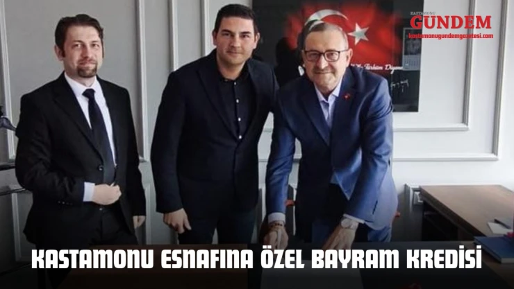Kastamonu Esnafına Özel Bayram Kredisi