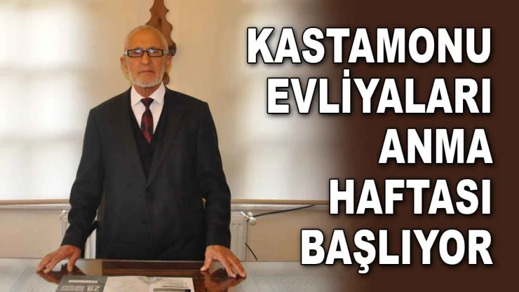 Kastamonu Evliyaları Anma Haftası Başlıyor