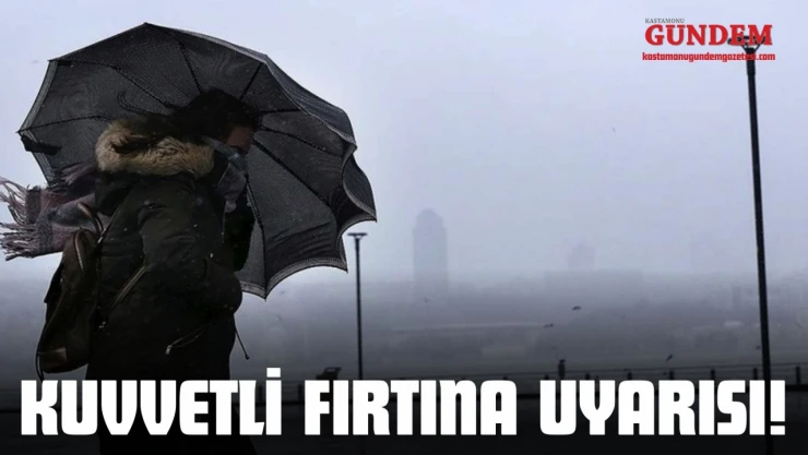 Kastamonu İçin Kuvvetli Fırtına Uyarısı!