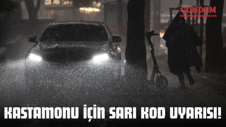Kastamonu İçin Sarı Kod Uyarısı!