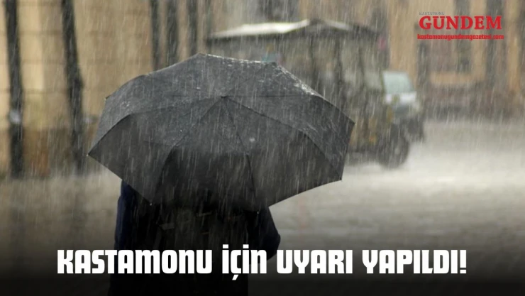 Kastamonu İçin Uyarı Yapıldı!