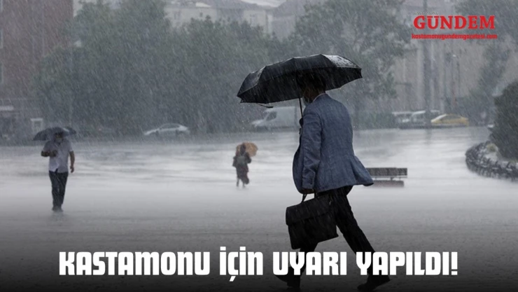 Kastamonu İçin Uyarı Yapıldı!
