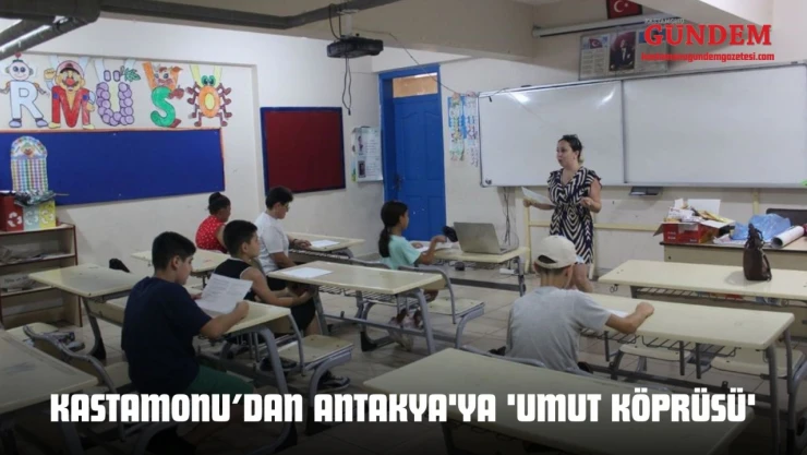 Kastamonu Üniversitesi'nden Antakya'ya 'Umut Köprüsü'