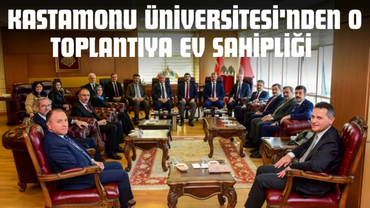 Kastamonu Üniversitesi'nden O Toplantıya Ev Sahipliği
