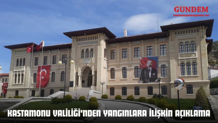 Kastamonu Valiliği'nden Yangınlara İlişkin Açıklama