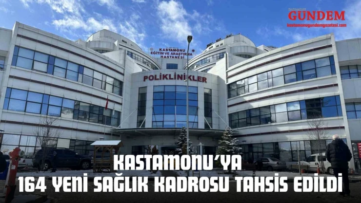 Kastamonu'ya 164 Yeni Sağlık Kadrosu Tahsis Edildi