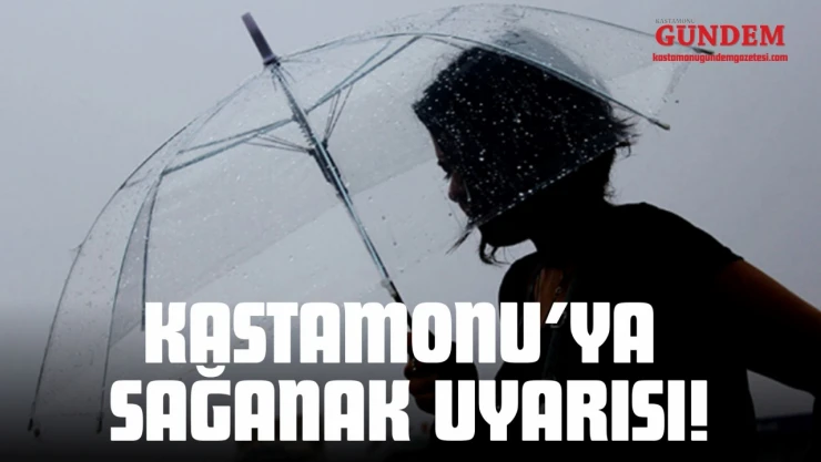 Kastamonu'ya Sağanak Uyarısı!