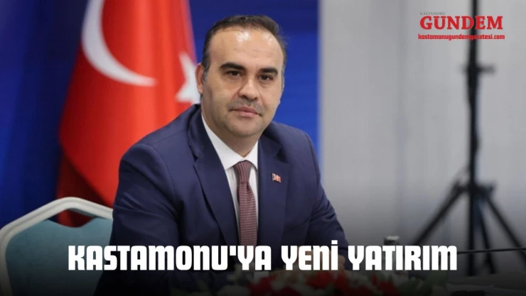 Kastamonu'ya Yeni Yatırım