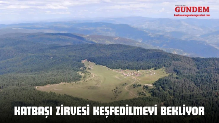 Katbaşı Zirvesi Keşfedilmeyi Bekliyor
