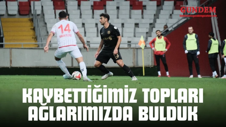 Kaybettiğimiz Topları Ağlarımızda Bulduk
