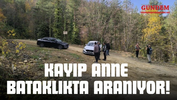 Kayıp Anne Bataklıkta Aranıyor!