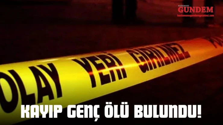 Kayıp Genç Ölü Bulundu!