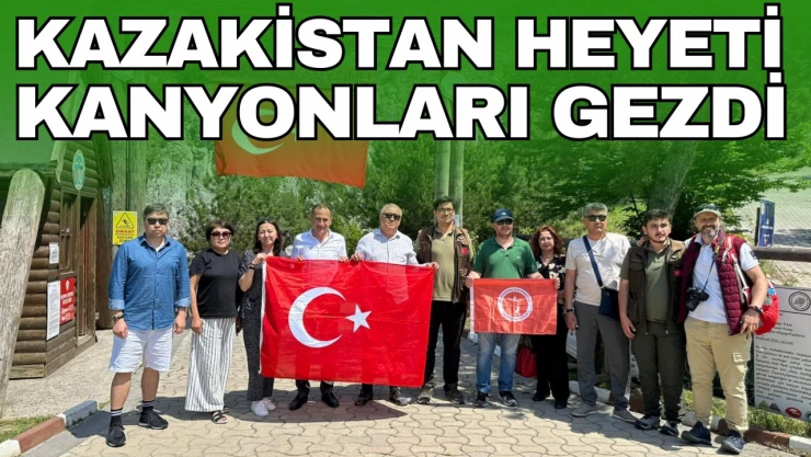 Kazakistan Heyeti Kanyonları Gezdi