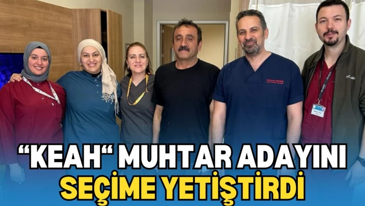 'KEAH' Muhtar Adayını Seçime Yetiştirdi