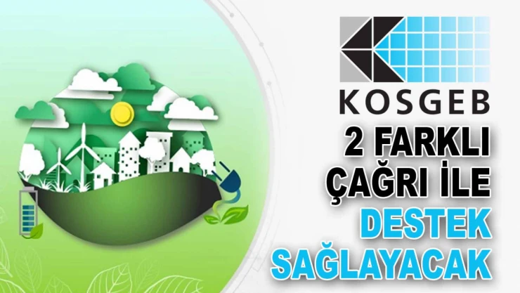 KOSGEB, 2 Farklı Çağrı İle Destek Sağlayacak