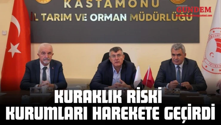 Kuraklık Riski Kastamonu'da Kurumları Harekete Geçirdi