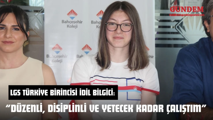 LGS Türkiye Birincisi İdil Bilgici: 'Düzenli, Disiplinli Ve Yetecek Kadar Çalıştım'