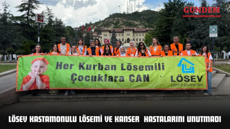 LÖSEV Kastamonulu Lösemi Ve Kanser Hastalarını Unutmadı
