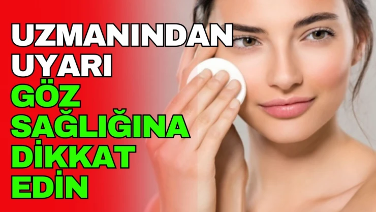 Makyaj Yaparken Göz Sağlığına Dikkat Edin