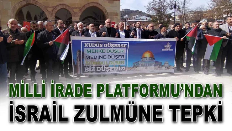 Milli İrade Platformu'ndan İsrail Zulmüne Tepki