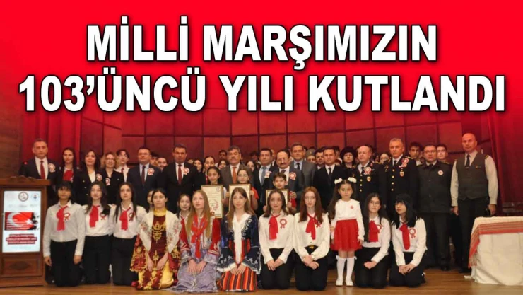Milli Marşımızın 103'üncü Yılı Kutlandı