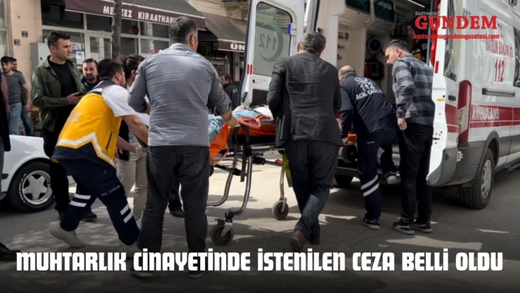 Muhtarlık Cinayetinde İstenilen Ceza Belli Oldu