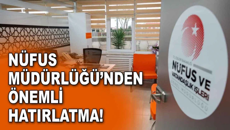 Nüfus Müdürlüğü'nden Önemli Hatırlatma!