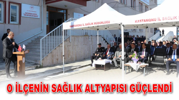 O İlçenin Sağlık Altyapısı Güçlendi