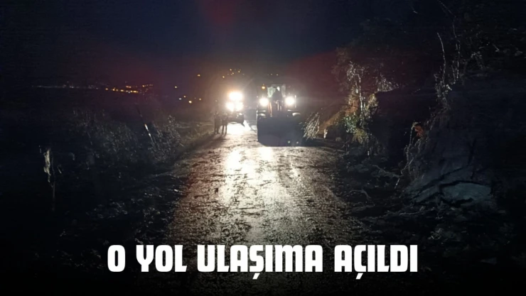 O Yol Ulaşıma Açıldı