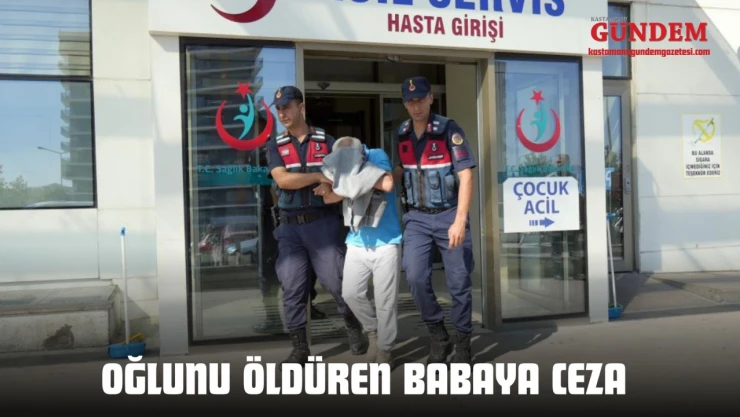 Oğlunu Öldüren Babaya Ceza!