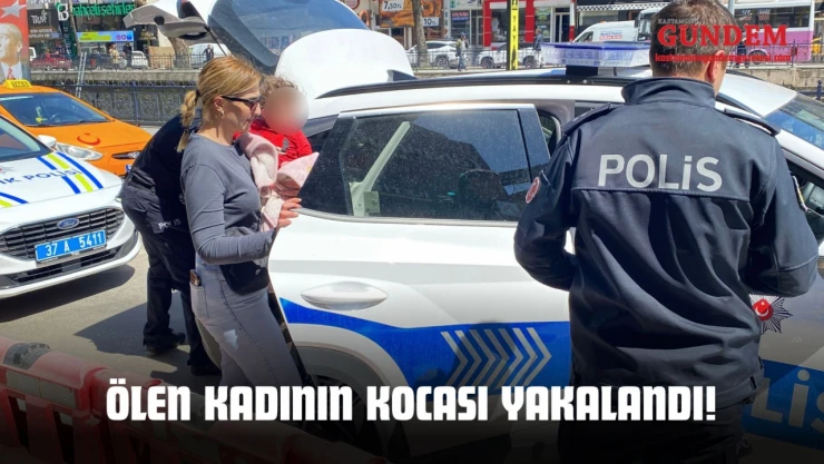 Ölen Kadının Kocası Yakalandı!