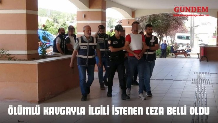 Ölümlü Kavgayla İlgili İstenen Ceza Belli Oldu