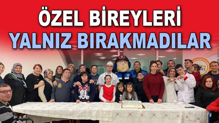 Özel Bireyleri Yalnız Bırakmadılar