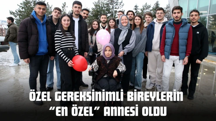 Özel Gereksinimli Bireylerin 'En Özel' Annesi Oldu