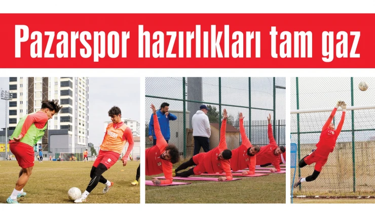 Pazarspor hazırlıkları tam gaz