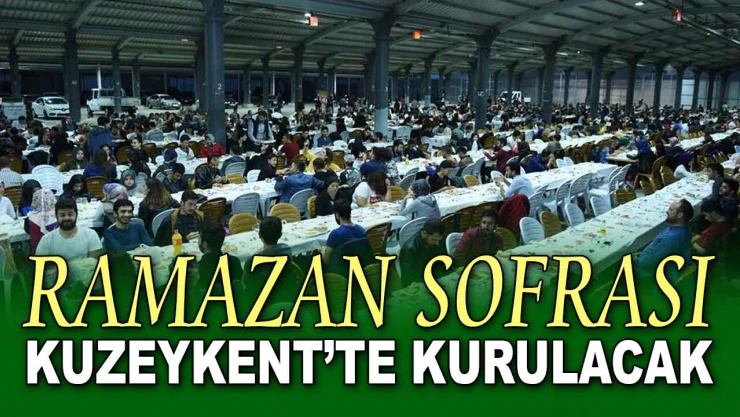 Ramazan Sofrası Kuzeykent'te Kurulacak