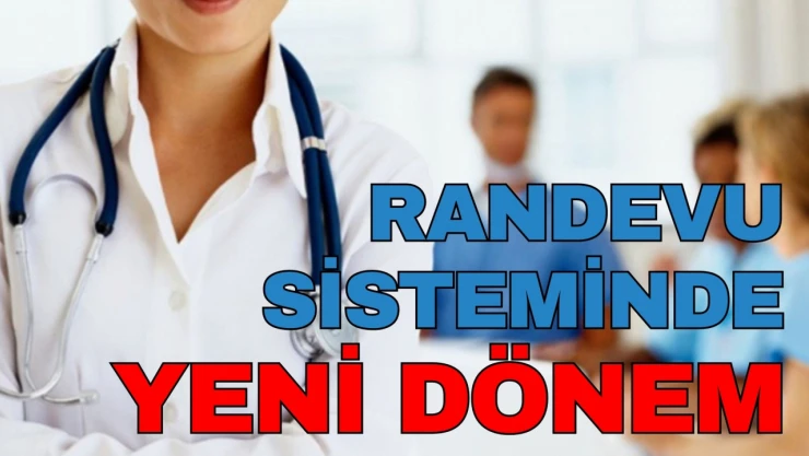 Randevu Sisteminde Yeni Dönem