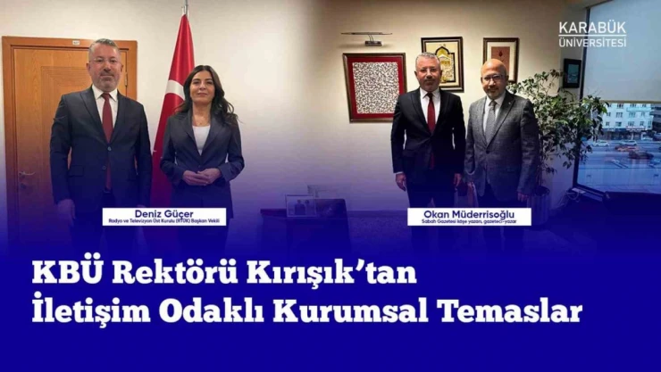 Rektör Kırışık İletişim Odaklı Kurumsal Temaslarda Bulundu